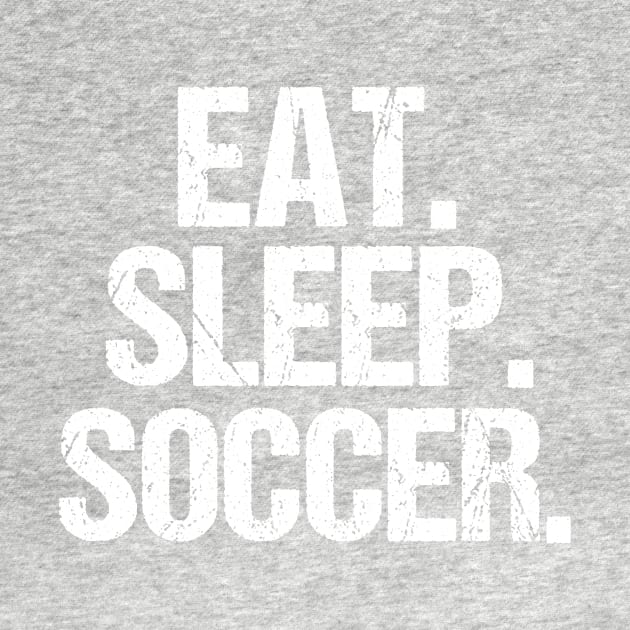 Eat Sleep Soccer by epiclovedesigns